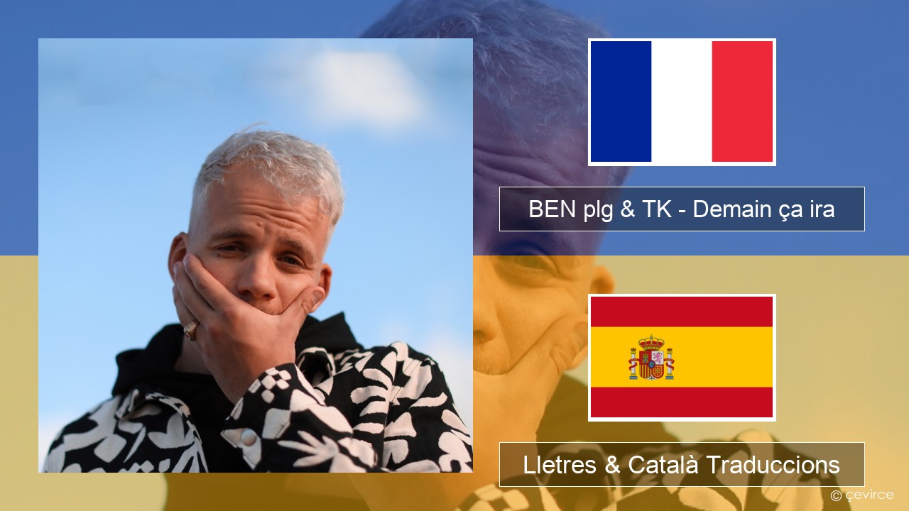 BEN plg & TK – Demain ça ira Francès Lletres & Català Traduccions