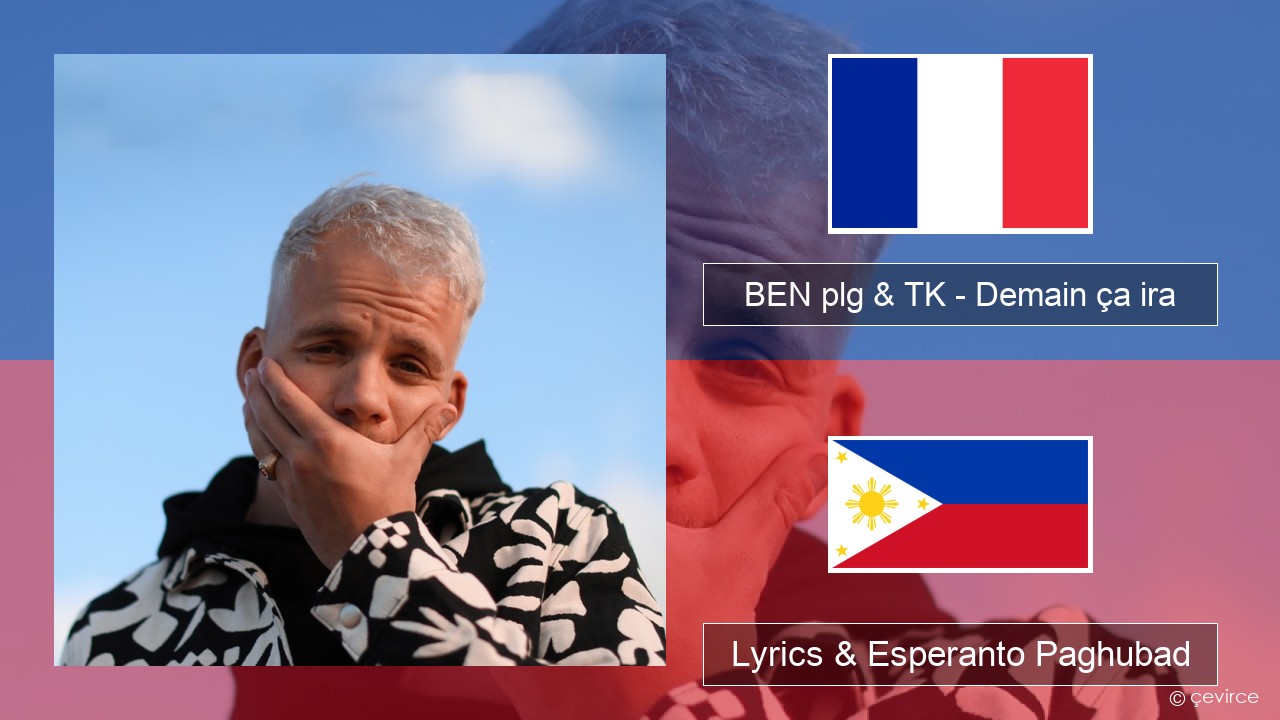 BEN plg & TK – Demain ça ira Pransiya Lyrics & Esperanto Paghubad