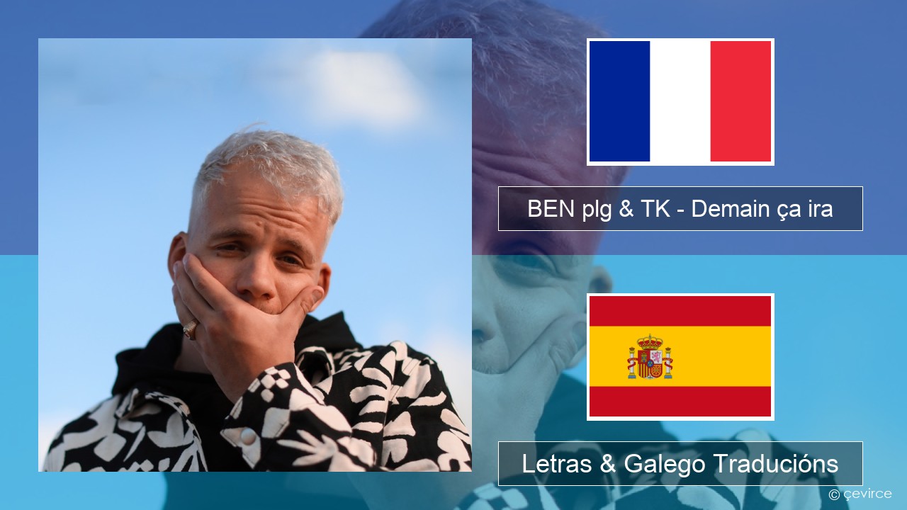BEN plg & TK – Demain ça ira Francés Letras & Galego Traducións