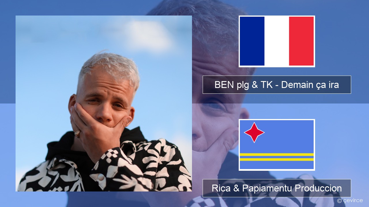 BEN plg & TK – Demain ça ira Frances Rica & Papiamentu Produccion