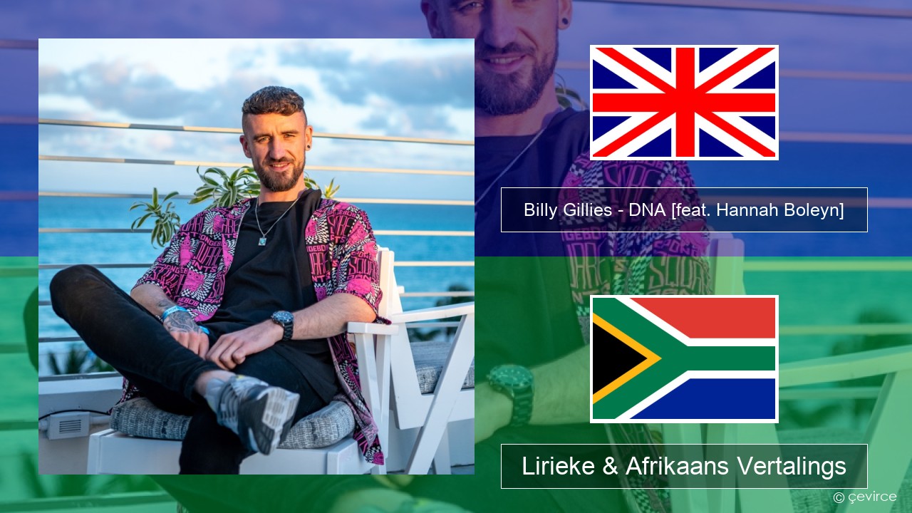 Billy Gillies – DNA (Loving You) [feat. Hannah Boleyn] Engels Lirieke & Afrikaans Vertalings