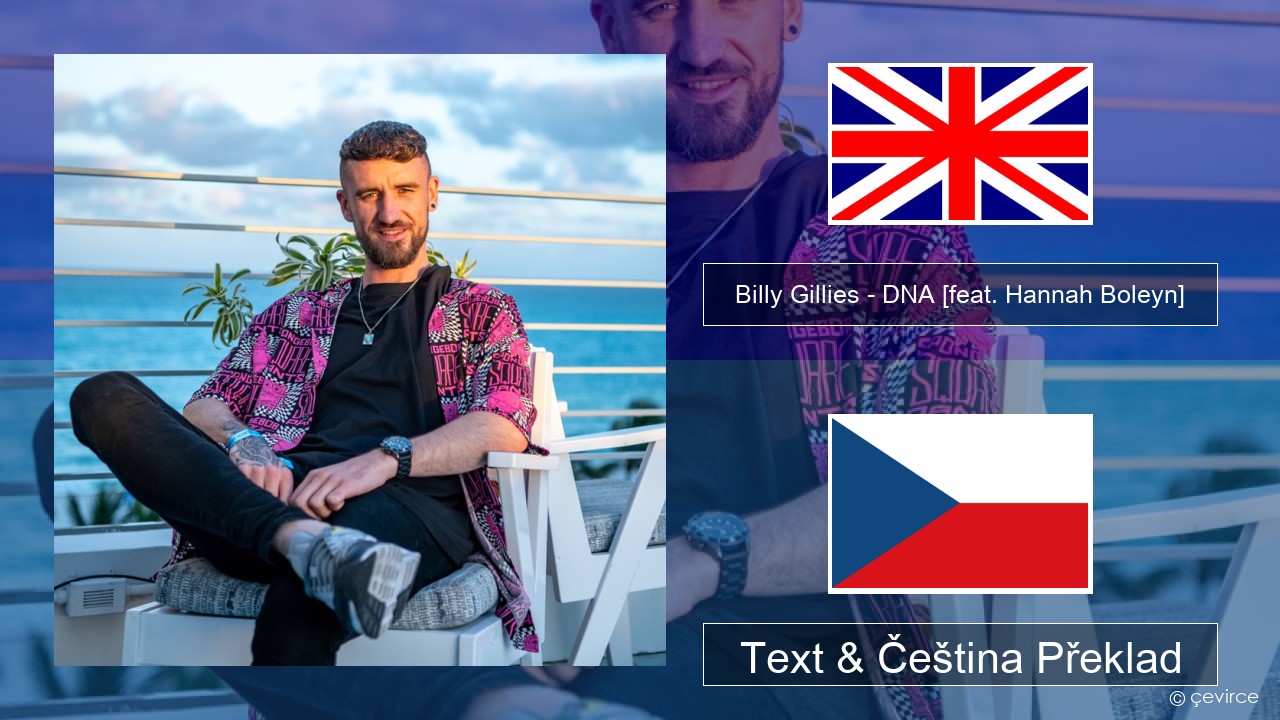 Billy Gillies – DNA (Loving You) [feat. Hannah Boleyn] Anglický Text & Čeština Překlad