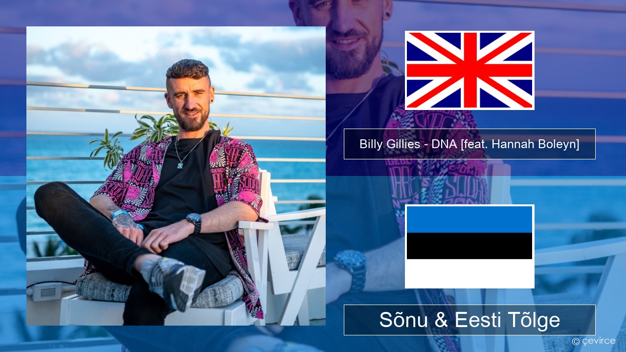 Billy Gillies – DNA (Loving You) [feat. Hannah Boleyn] Inglise Sõnu & Eesti Tõlge
