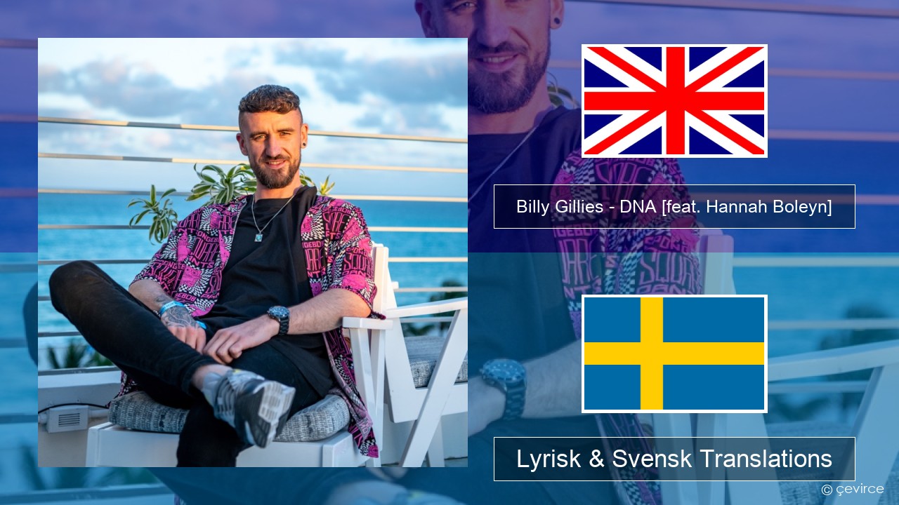 Billy Gillies – DNA (Loving You) [feat. Hannah Boleyn] Engelsk Lyrisk & Svensk Translations