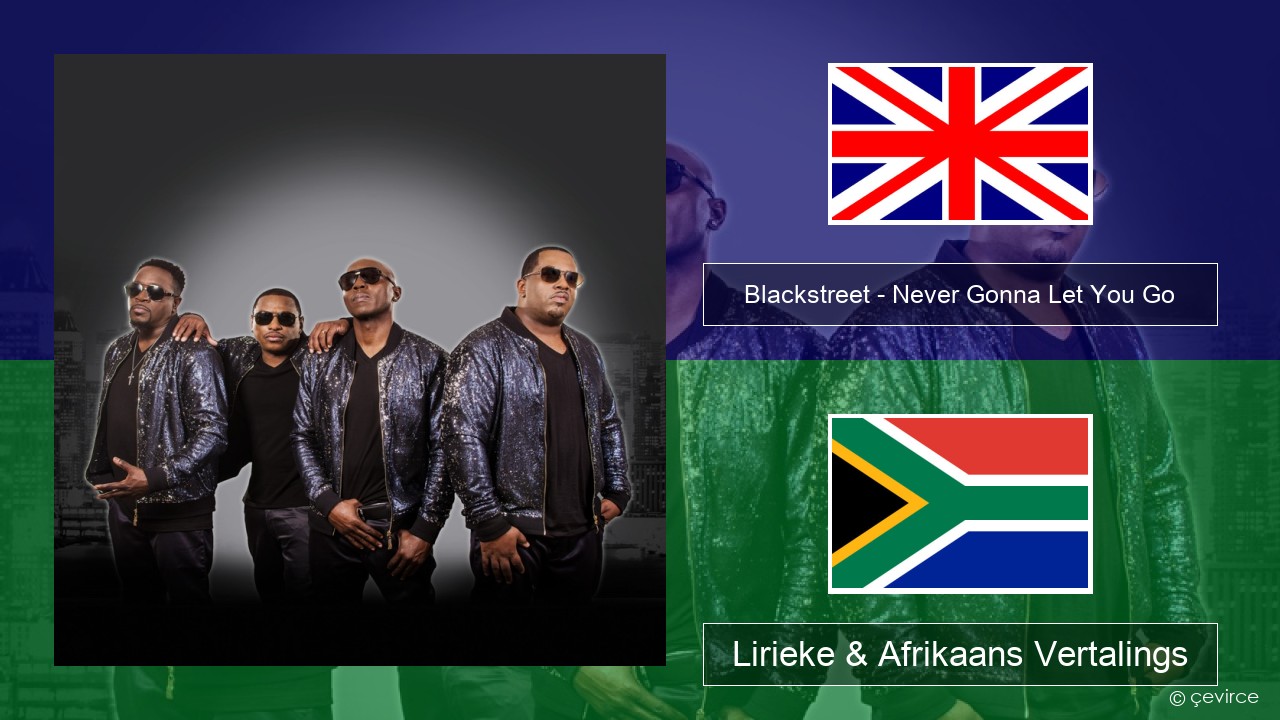 Blackstreet – Never Gonna Let You Go Engels Lirieke & Afrikaans Vertalings