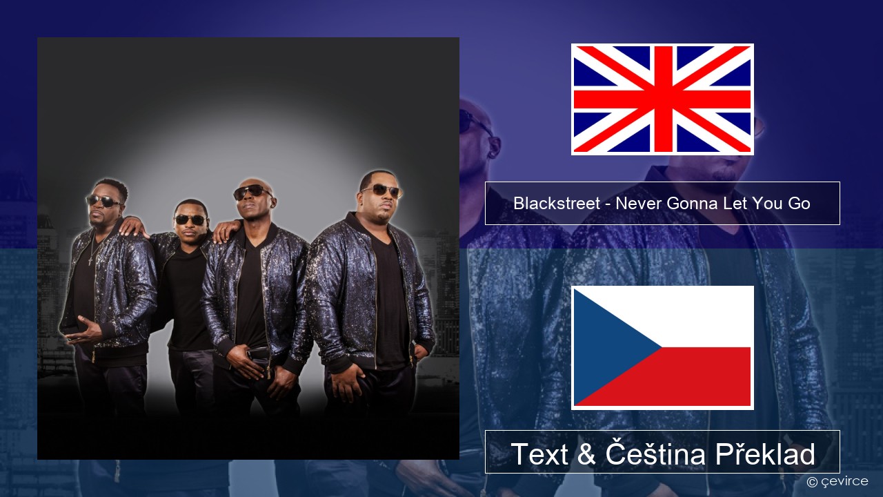 Blackstreet – Never Gonna Let You Go Anglický Text & Čeština Překlad