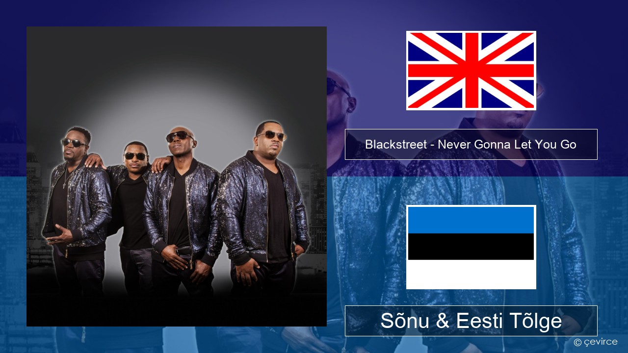 Blackstreet – Never Gonna Let You Go Inglise Sõnu & Eesti Tõlge
