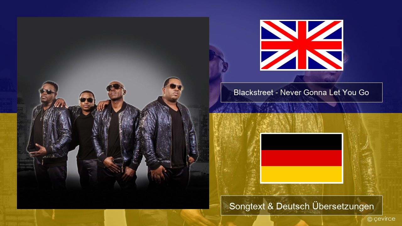 Blackstreet – Never Gonna Let You Go Englisch Songtext & Deutsch Übersetzungen