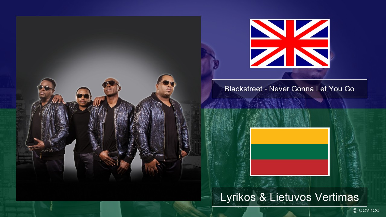 Blackstreet – Never Gonna Let You Go Anglų Lyrikos & Lietuvos Vertimas