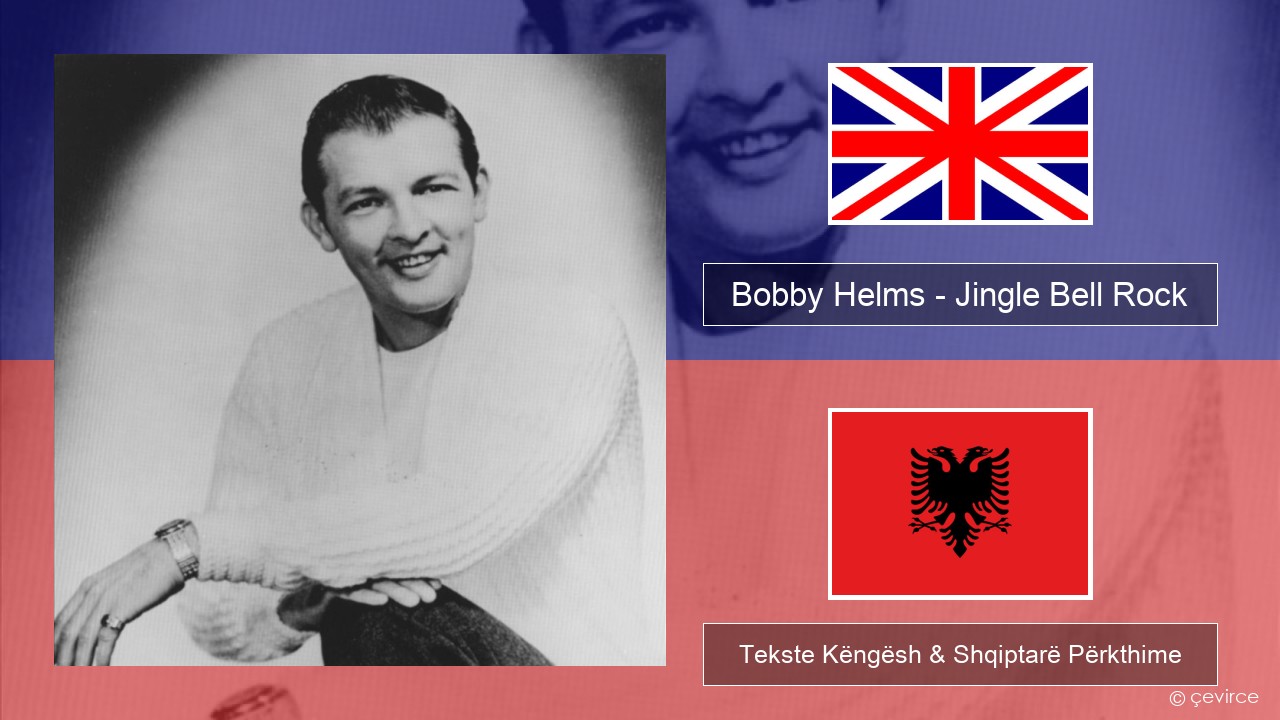 Bobby Helms – Jingle Bell Rock Anglisht Tekste Këngësh & Shqiptarë Përkthime