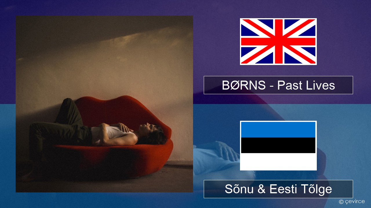BØRNS – Past Lives Inglise Sõnu & Eesti Tõlge