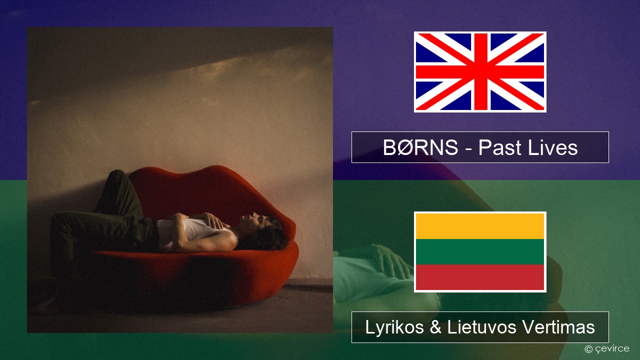 BØRNS – Past Lives Anglų Lyrikos & Lietuvos Vertimas