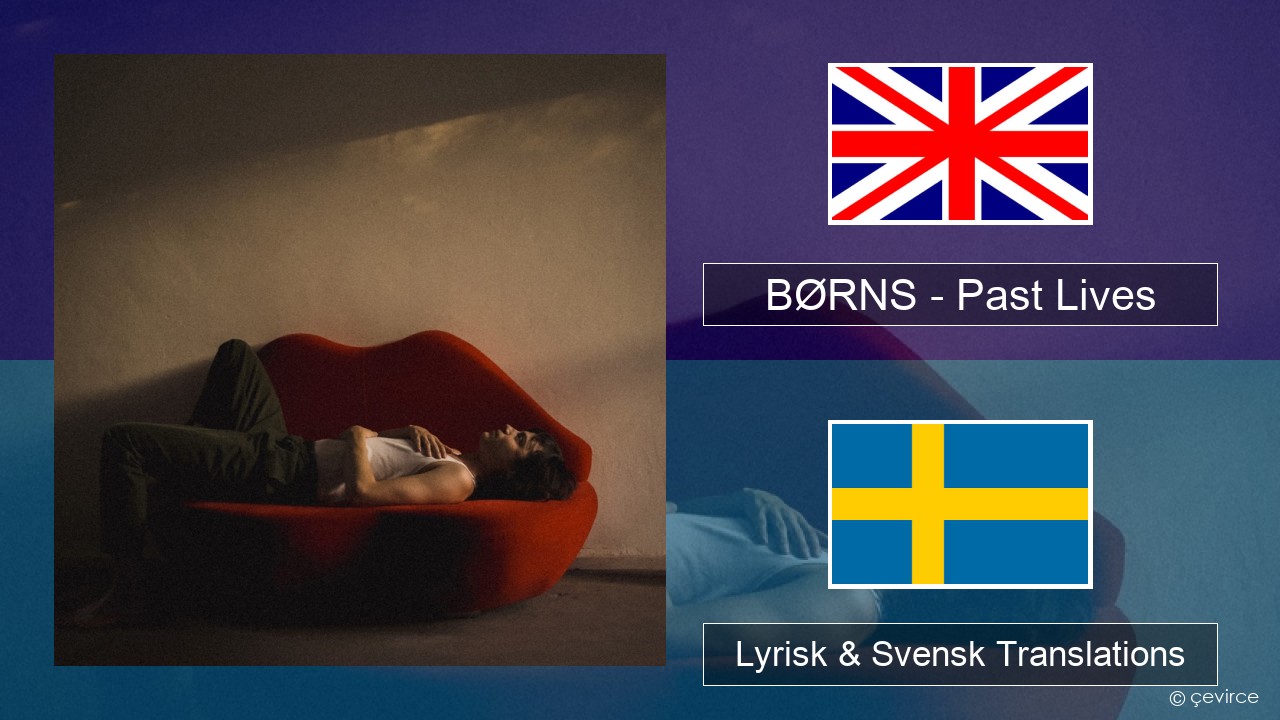 BØRNS – Past Lives Engelsk Lyrisk & Svensk Translations