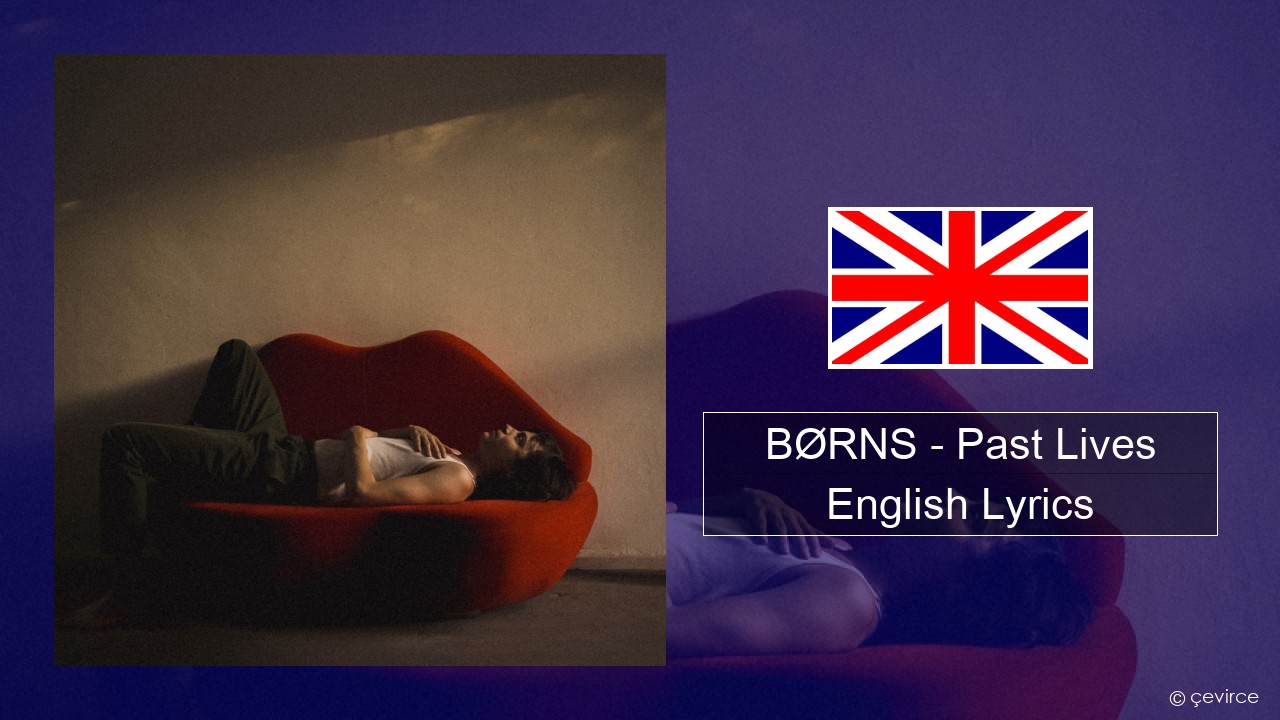 BØRNS – Past Lives English Lyrics