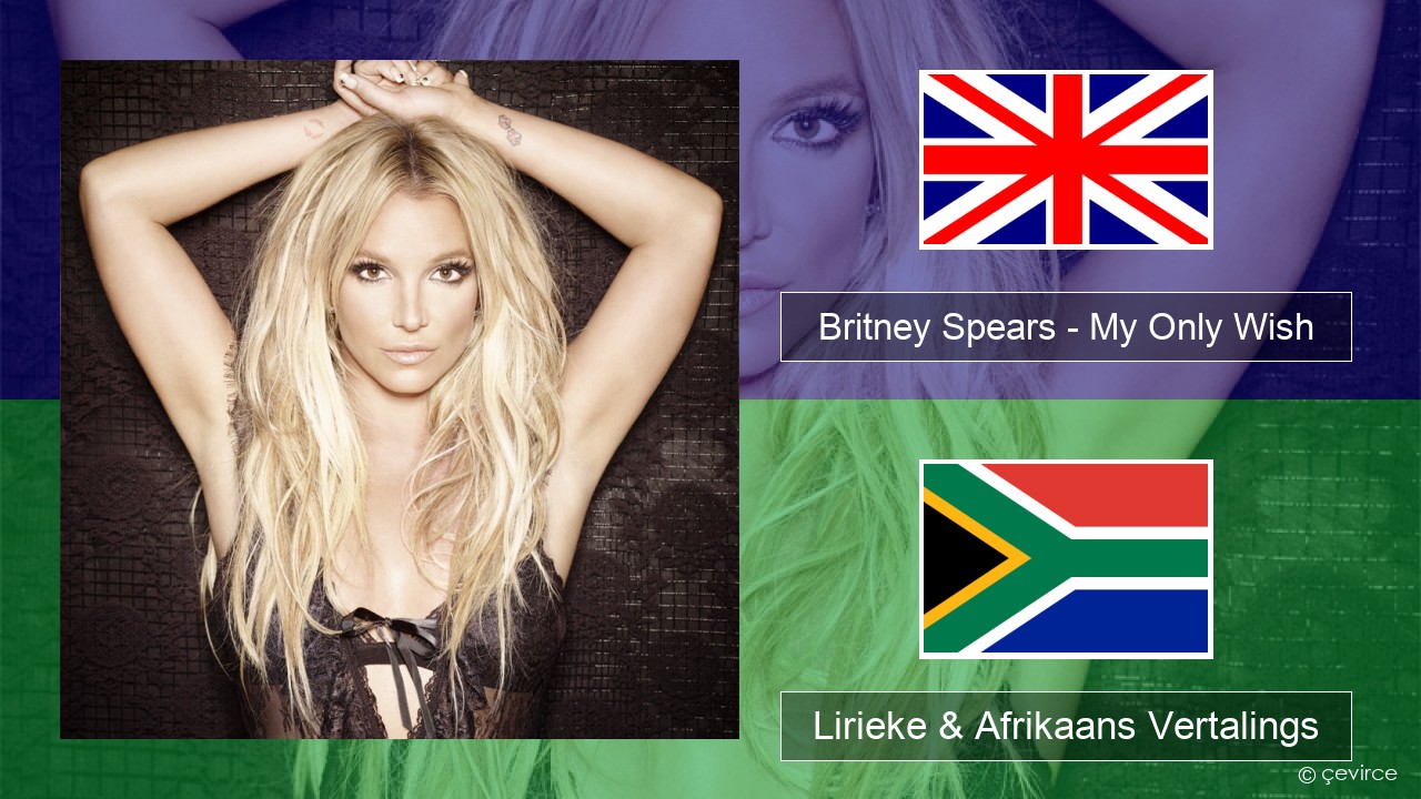 Britney Spears – My Only Wish (This Year) Engels Lirieke & Afrikaans Vertalings