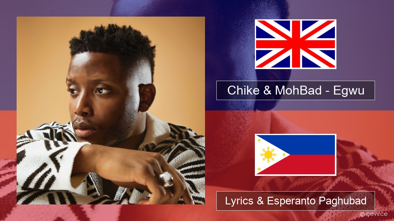 Chike & MohBad – Egwu English Lyrics & Esperanto Paghubad
