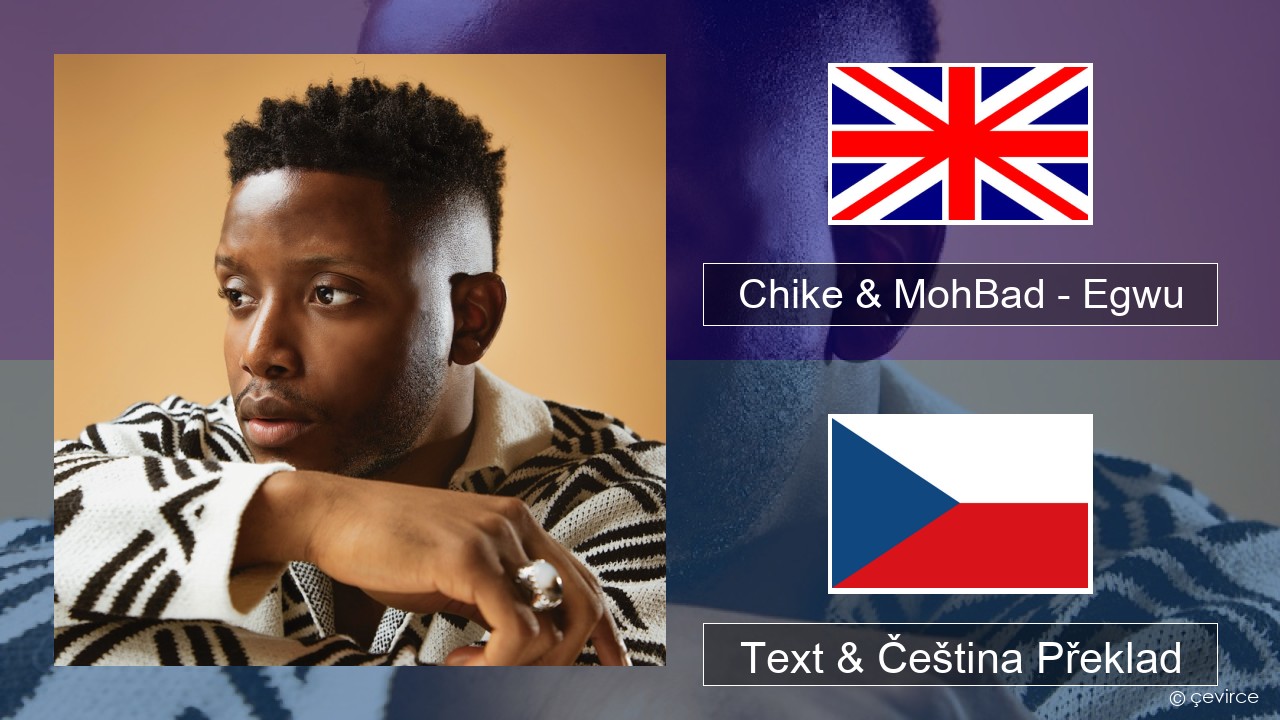 Chike & MohBad – Egwu Anglický Text & Čeština Překlad