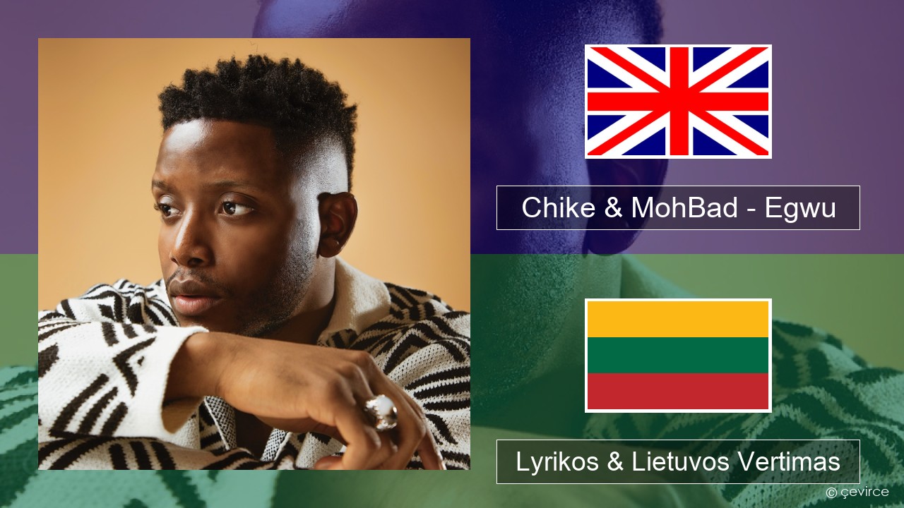 Chike & MohBad – Egwu Anglų Lyrikos & Lietuvos Vertimas
