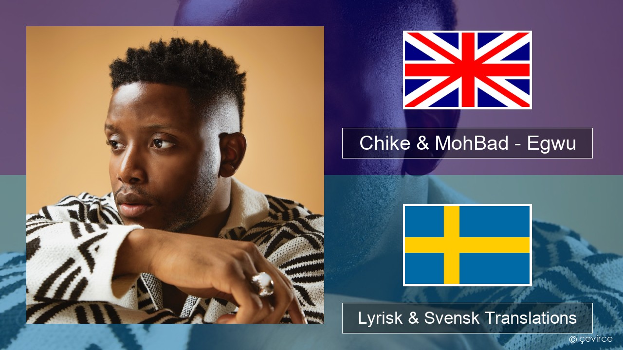 Chike & MohBad – Egwu Engelsk Lyrisk & Svensk Translations