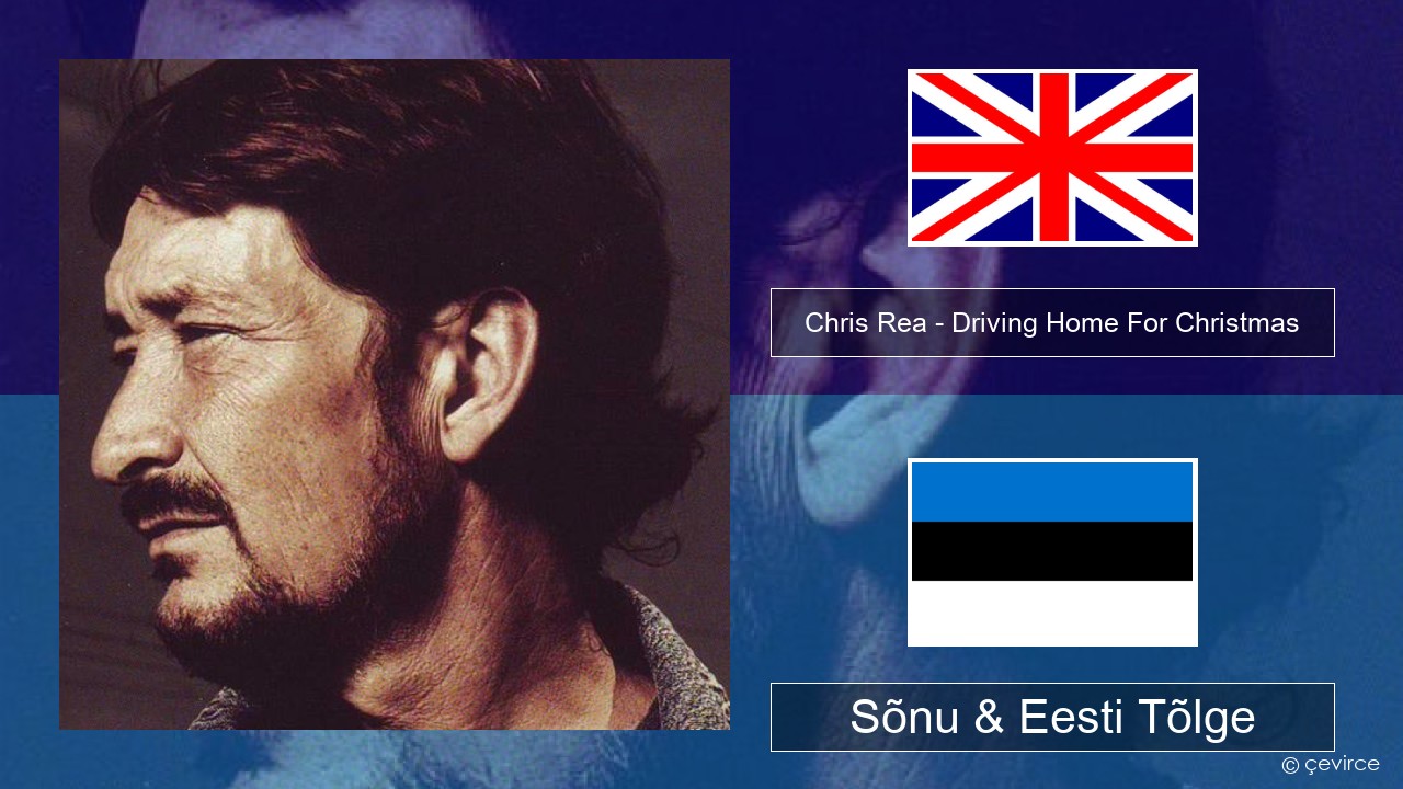 Chris Rea – Driving Home For Christmas Inglise Sõnu & Eesti Tõlge