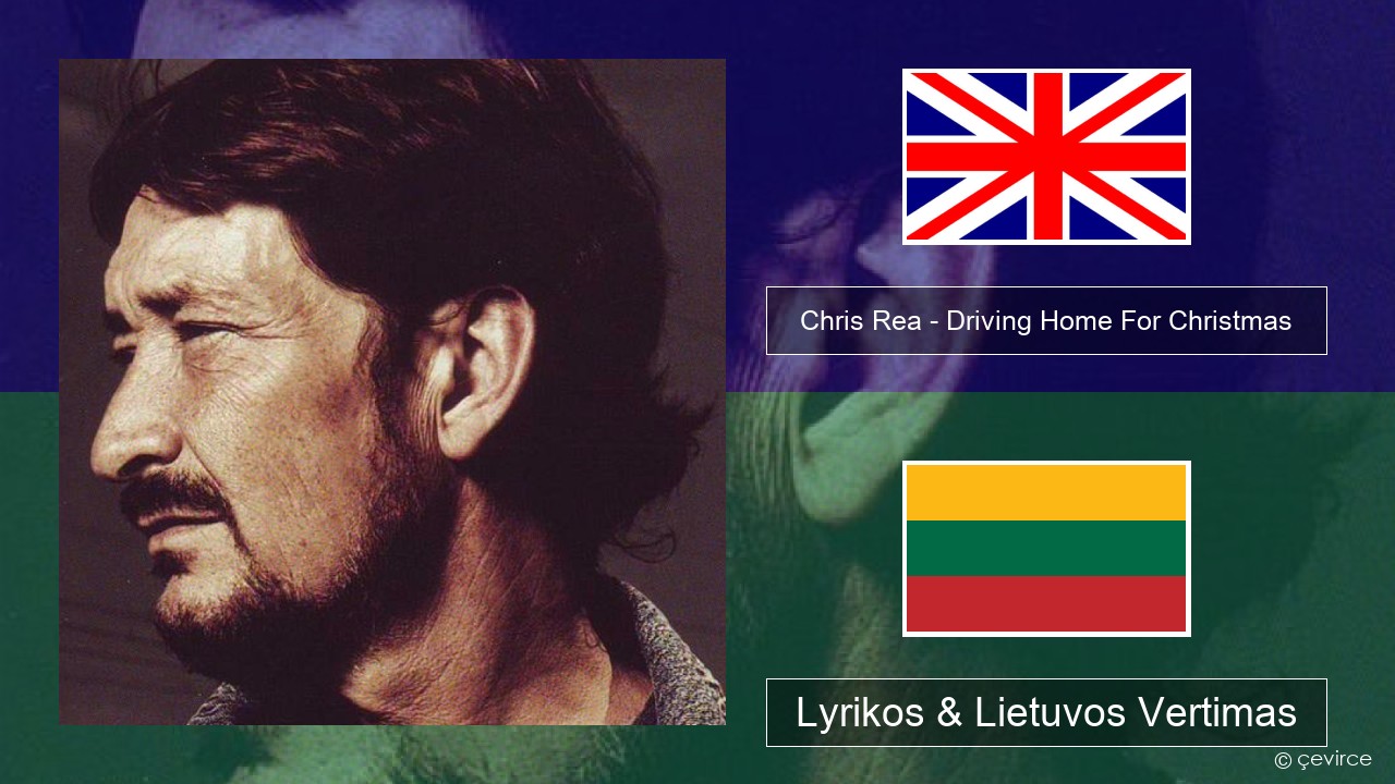 Chris Rea – Driving Home For Christmas Anglų Lyrikos & Lietuvos Vertimas