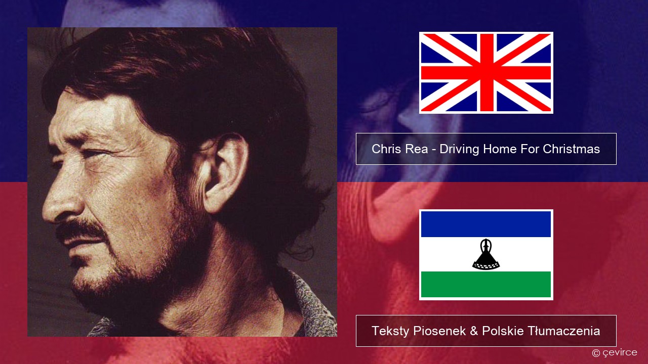 Chris Rea – Driving Home For Christmas Polski Teksty Piosenek & Polskie Tłumaczenia