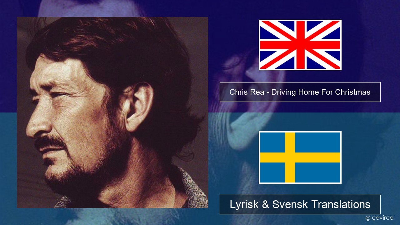 Chris Rea – Driving Home For Christmas Engelsk Lyrisk & Svensk Translations