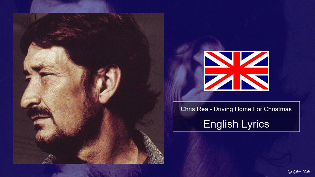 Chris Rea – Driving Home For Christmas English Lyrics