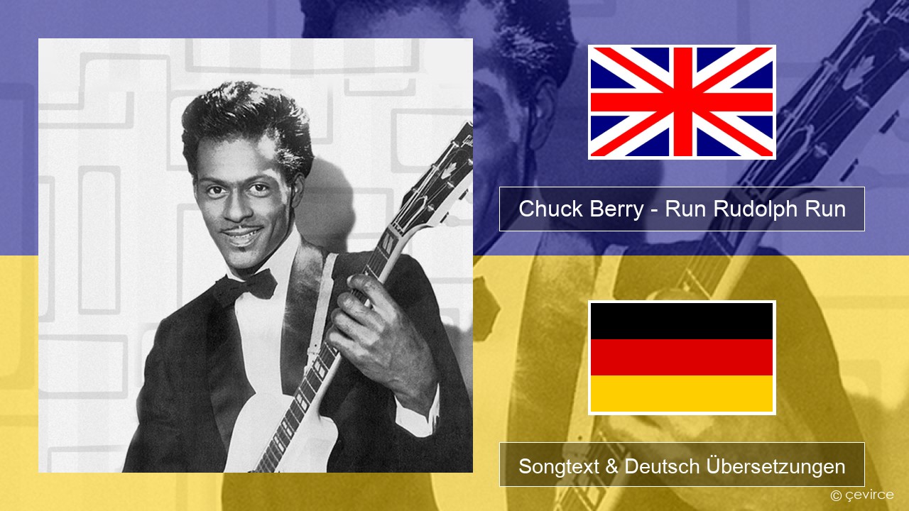 Chuck Berry – Run Rudolph Run Englisch Songtext & Deutsch Übersetzungen