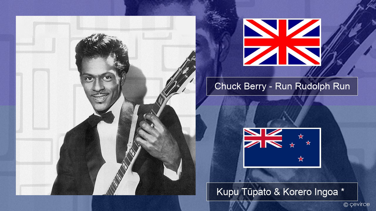 Chuck Berry – Run Rudolph Run Ingoa *  Kupu Tūpato & Korero Ingoa *