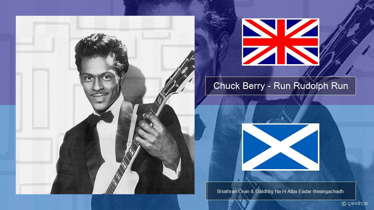 Chuck Berry – Run Rudolph Run Gaelic Briathran Òran & Gàidhlig Na H-Alba Eadar-theangachadh