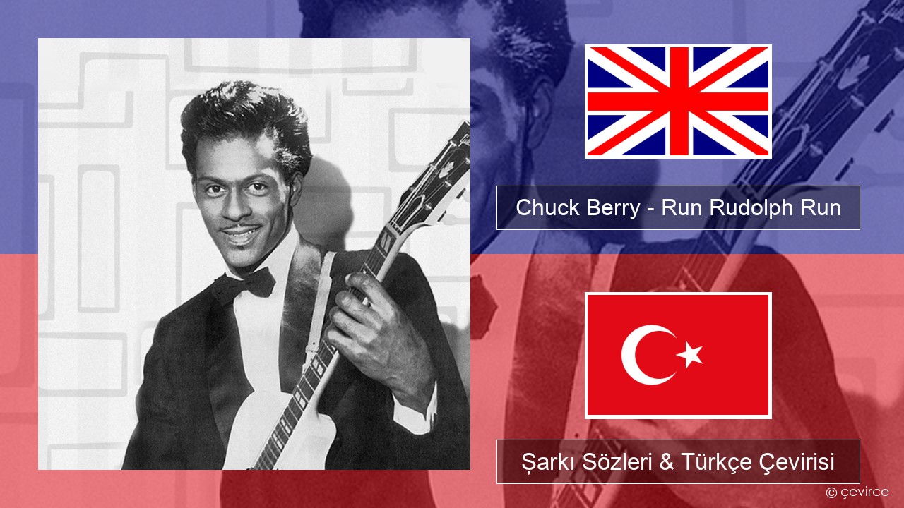Chuck Berry – Run Rudolph Run İngilizce Şarkı Sözleri & Türkçe Çevirisi