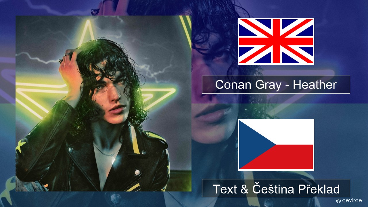 Conan Gray – Heather Anglický Text & Čeština Překlad