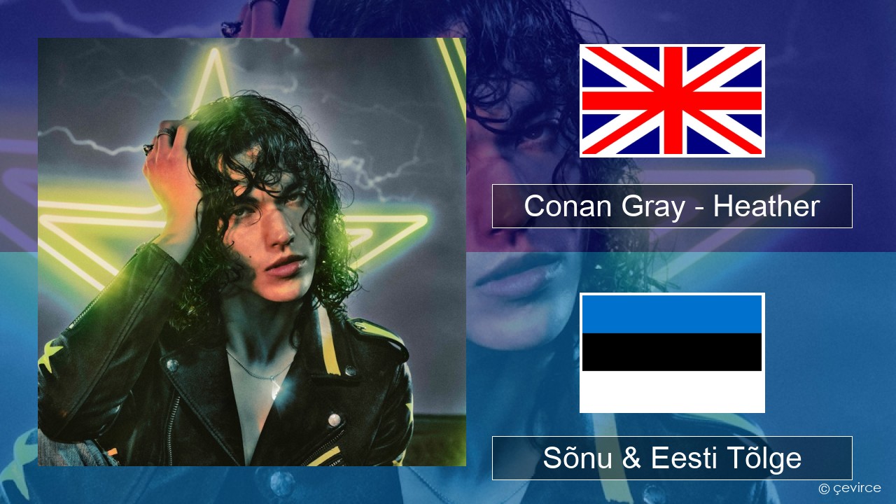 Conan Gray – Heather Inglise Sõnu & Eesti Tõlge