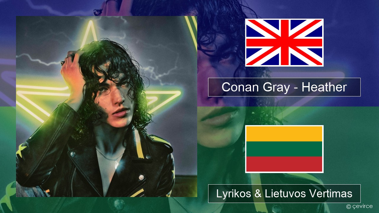 Conan Gray – Heather Anglų Lyrikos & Lietuvos Vertimas