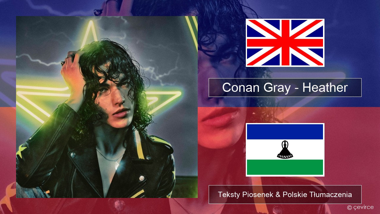 Conan Gray – Heather Polski Teksty Piosenek & Polskie Tłumaczenia