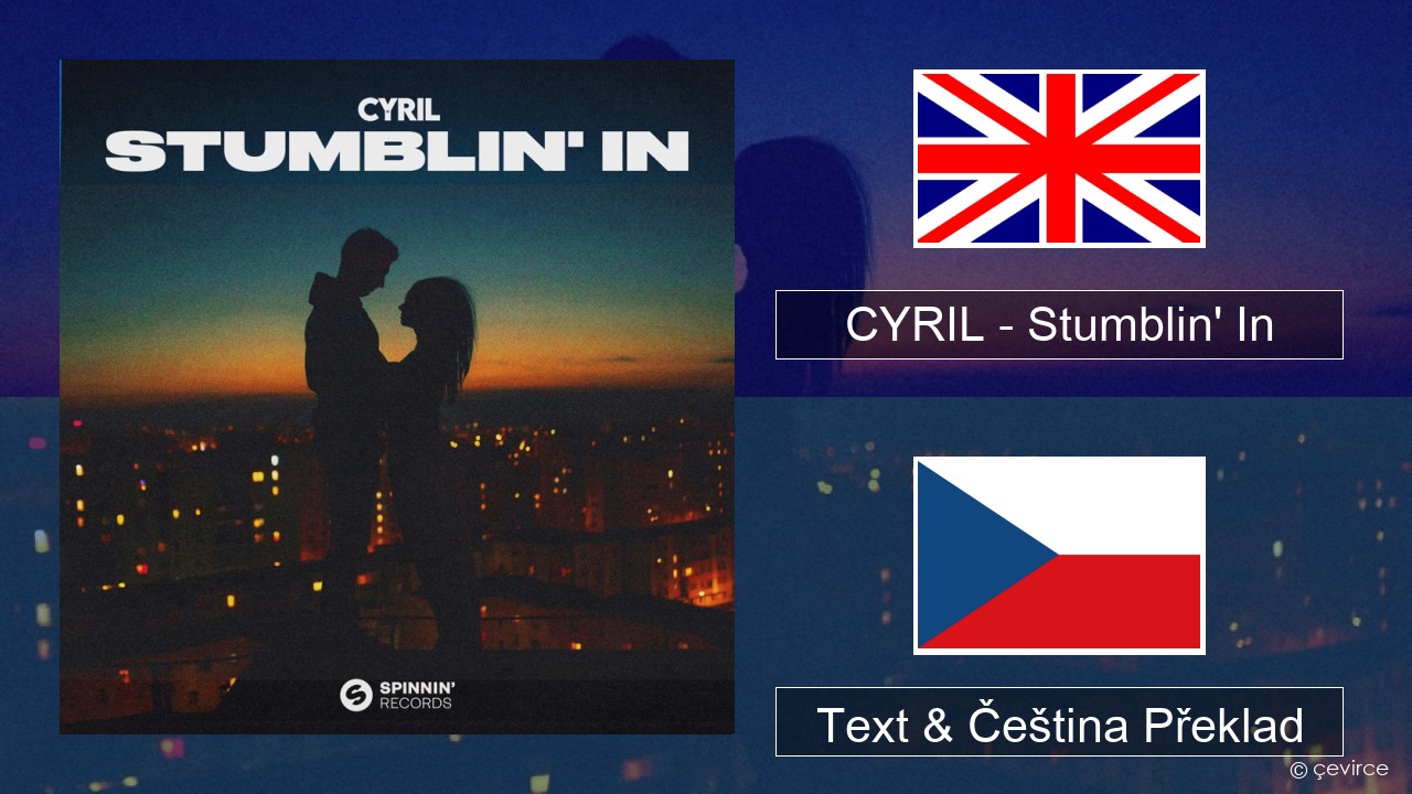 CYRIL – Stumblin’ In Anglický Text & Čeština Překlad