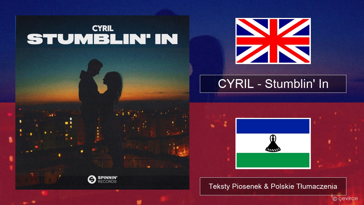 CYRIL – Stumblin’ In Polski Teksty Piosenek & Polskie Tłumaczenia