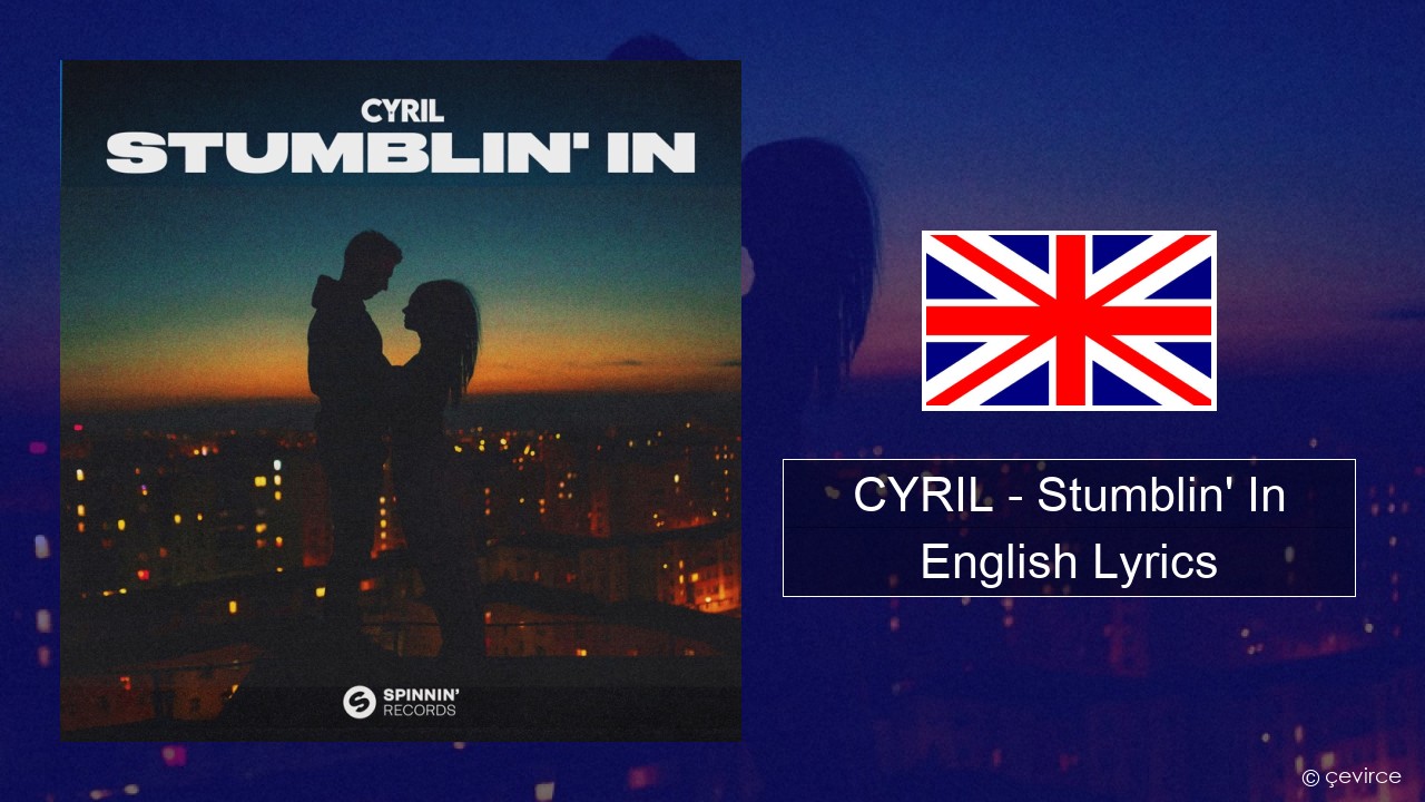 CYRIL – Stumblin’ In English Lyrics