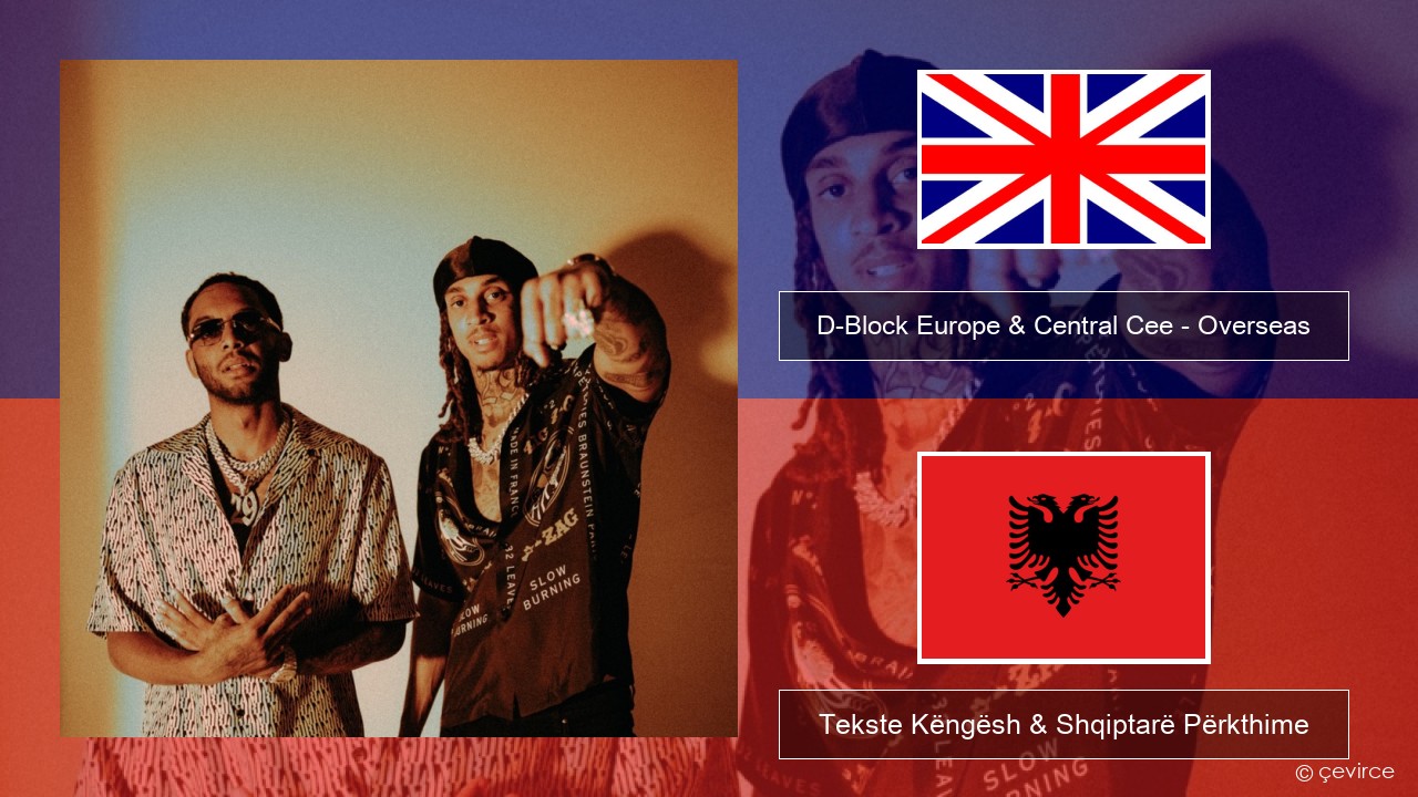 D-Block Europe & Central Cee – Overseas Anglisht Tekste Këngësh & Shqiptarë Përkthime
