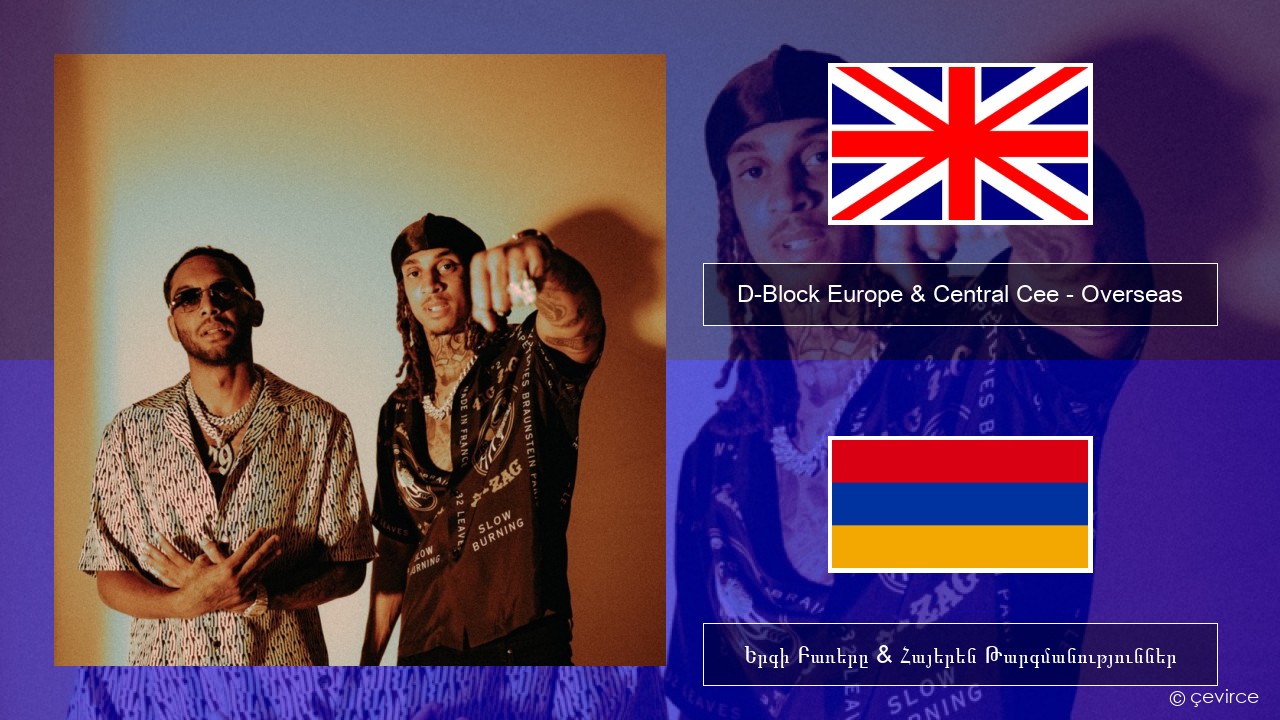 D-Block Europe & Central Cee – Overseas Անգլերեն Երգի Բառերը & Հայերեն Թարգմանություններ