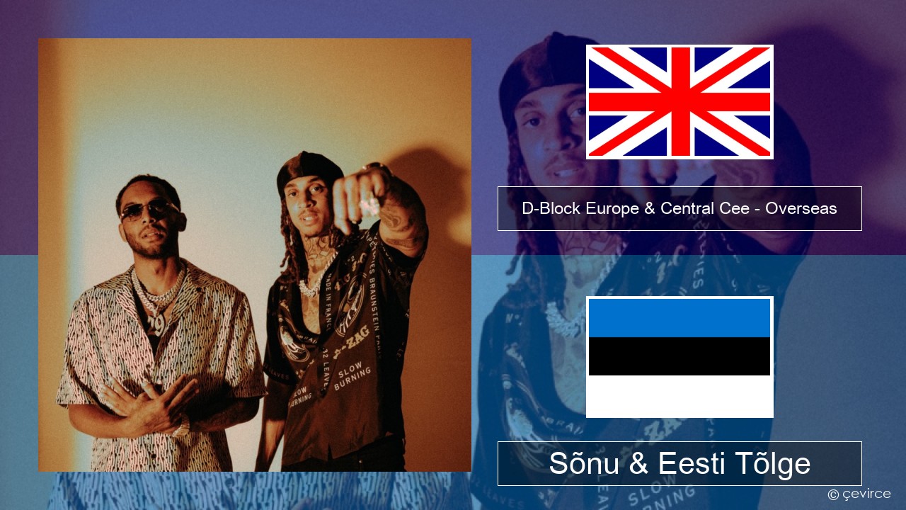 D-Block Europe & Central Cee – Overseas Inglise Sõnu & Eesti Tõlge