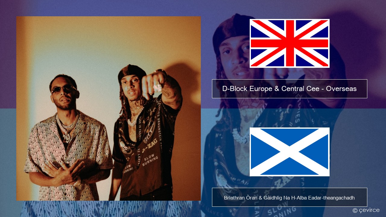 D-Block Europe & Central Cee – Overseas Gaelic Briathran Òran & Gàidhlig Na H-Alba Eadar-theangachadh