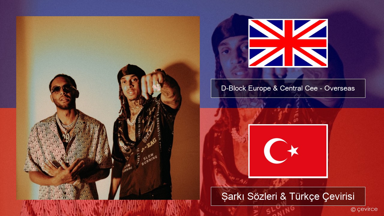 D-Block Europe & Central Cee – Overseas İngilizce Şarkı Sözleri & Türkçe Çevirisi