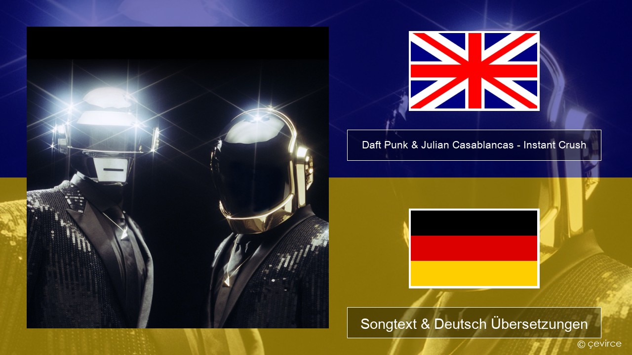 Daft Punk & Julian Casablancas – Instant Crush Englisch Songtext & Deutsch Übersetzungen
