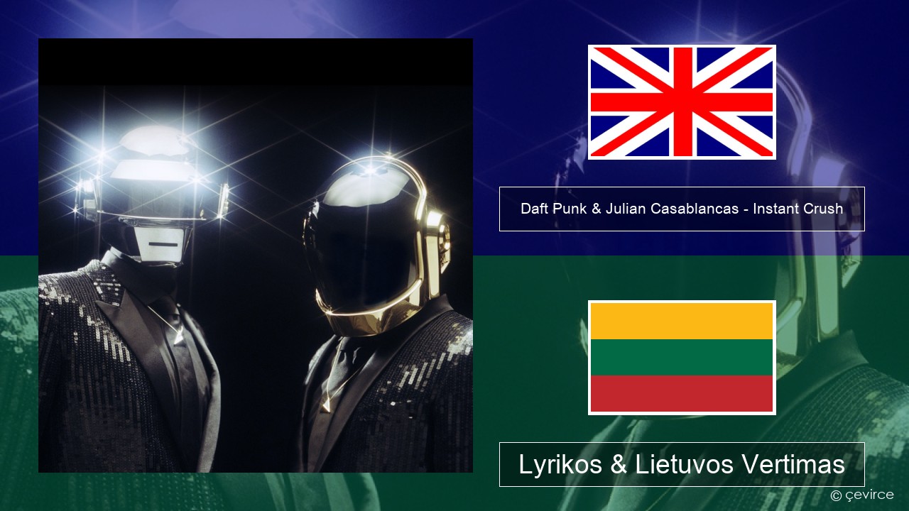 Daft Punk & Julian Casablancas – Instant Crush Anglų Lyrikos & Lietuvos Vertimas