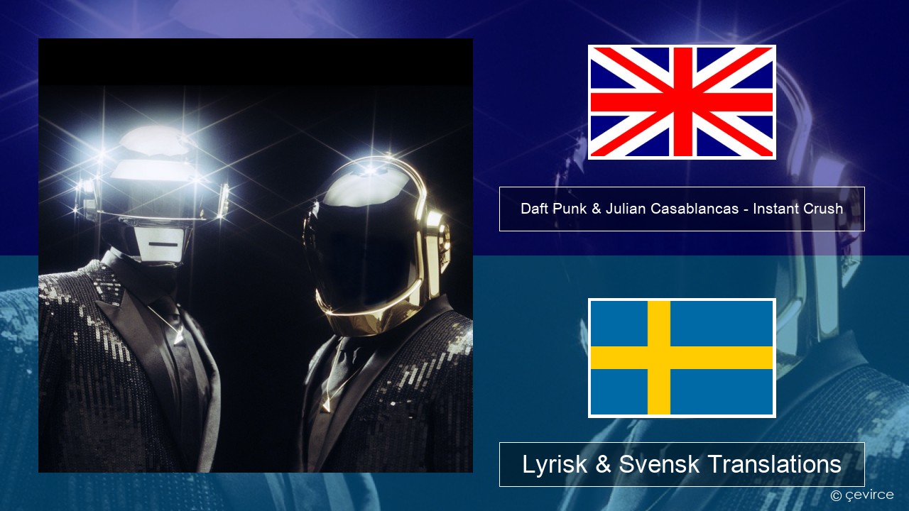 Daft Punk & Julian Casablancas – Instant Crush Engelsk Lyrisk & Svensk Translations