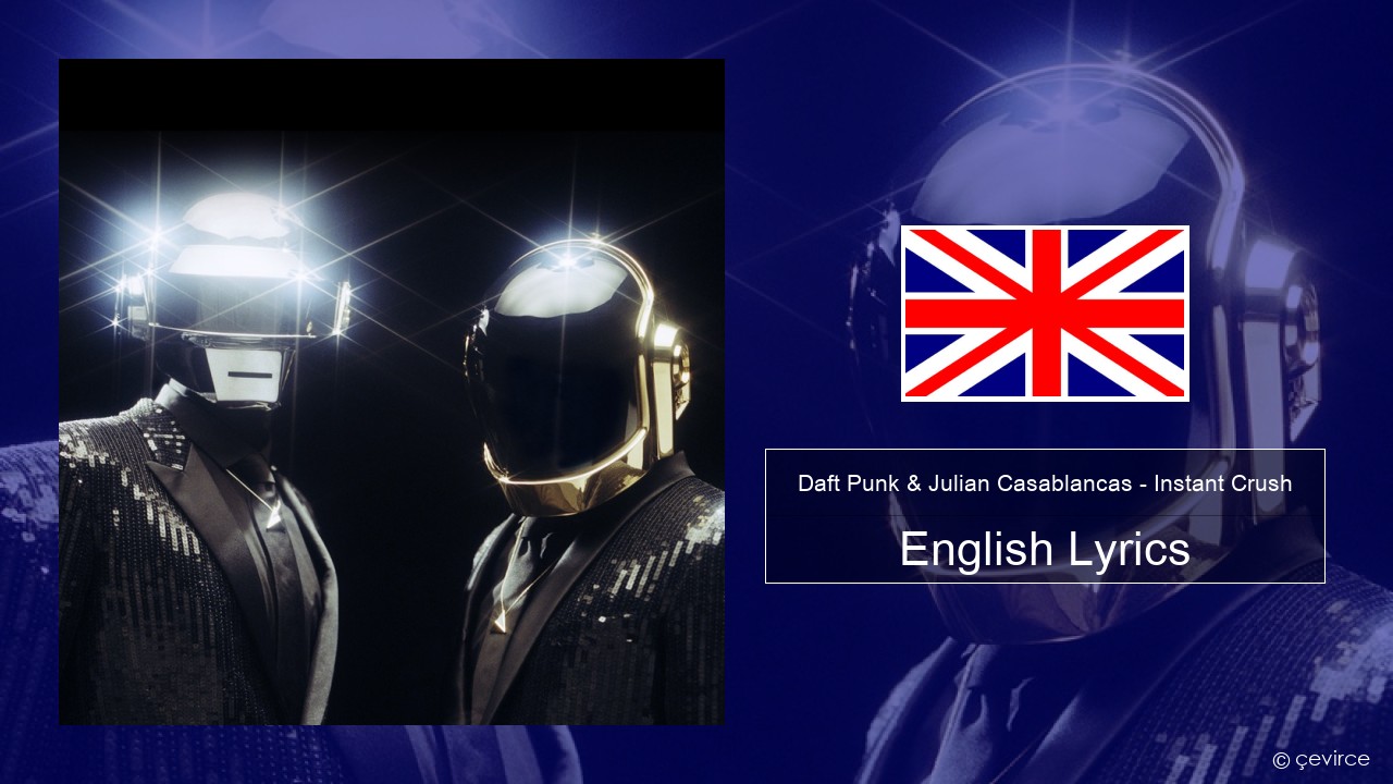 Daft Punk & Julian Casablancas – Instant Crush English Lyrics