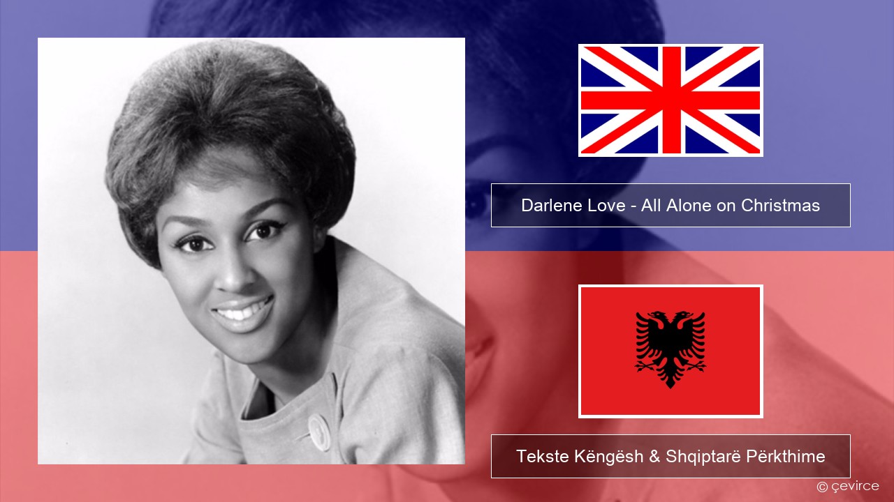 Darlene Love – All Alone on Christmas Anglisht Tekste Këngësh & Shqiptarë Përkthime