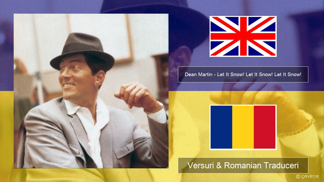 Dean Martin – Let It Snow! Let It Snow! Let It Snow! Română Versuri & Romanian Traduceri